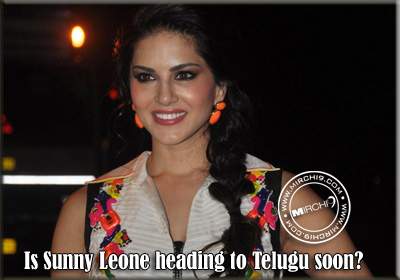 Is Sunny Leone heading to Telugu soon?