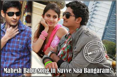 Mahesh Babu song in Nuvve Naa Bangaram!