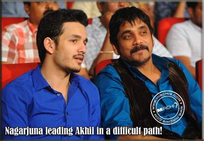 Nagarjuna leading Akhil in a difficult path!