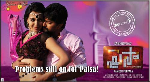 Problems still on for Paisa!