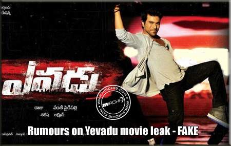 Rumours on Yevadu movie leak - FAKE
