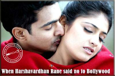 When Harshavardhan Rane said no to Bollywood