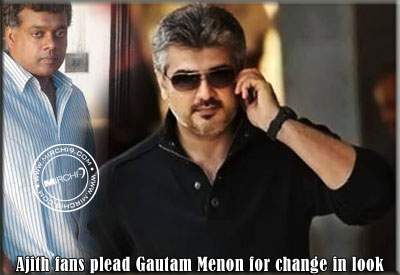 Ajith fans plead Gautam Menon for change in look