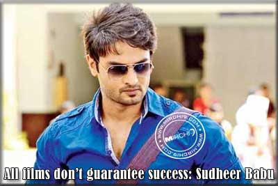 All films don’t guarantee success: Sudheer Babu