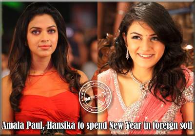 Amala Paul, Hansika to spend New Year in foreign soil