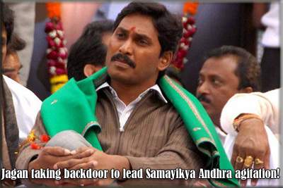 Jagan taking backdoor to lead Samayikya Andhra agitation!
