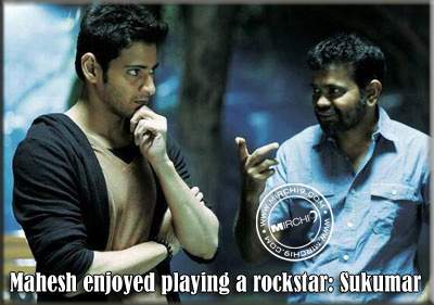 Mahesh enjoyed playing a rockstar: Sukumar