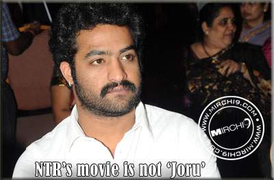 NTR’s movie is not ‘Joru’ - Draft