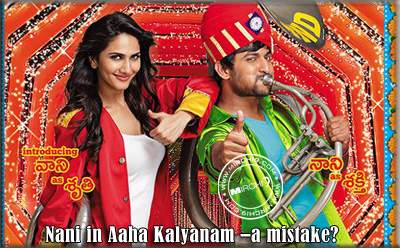 Nani in Aaha Kalyanam –a mistake?