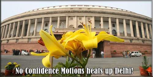 No Confidence Motions heats up Delhi!