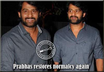 Prabhas restores normalcy again