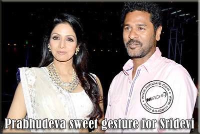Prabhudeva sweet gesture for Sridevi