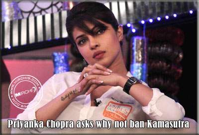Priyanka Chopra asks why not ban Kamasutra
