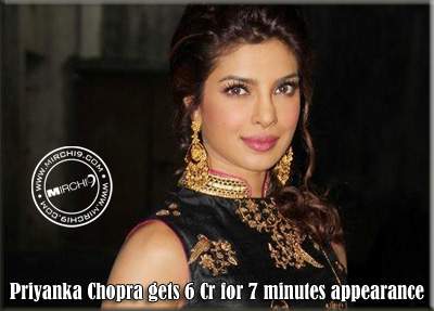 Priyanka Chopra gets 6 Cr for 7 minutes appearance