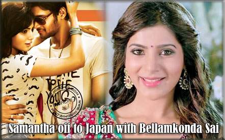 Samantha off to Japan with Bellamkonda Sai