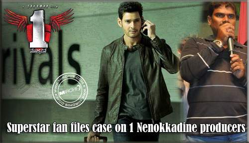 Superstar fan files case on 1 Nenokkadine producers