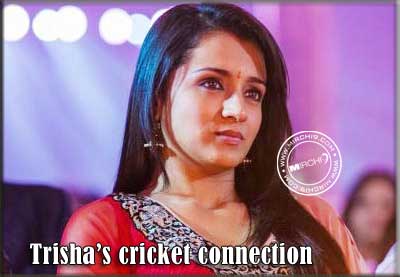 Trisha’s cricket connection
