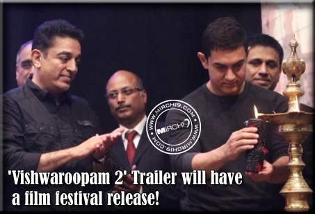 Vishwaroopam 2 Trailer will have a film festival release