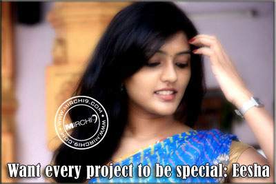 Want every project to be special: Eesha