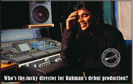 Who’s the lucky director for Rahman’s debut production?