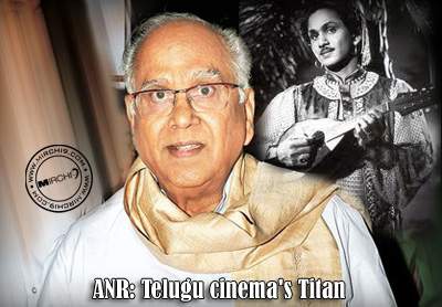 ANR: Telugu cinema's Titan