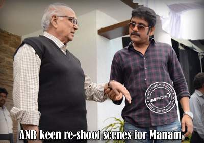 ANR keen re-shoot scenes for Manam