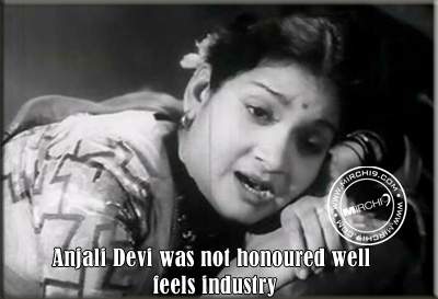 Anjali Devi was not honoured well feels industry
