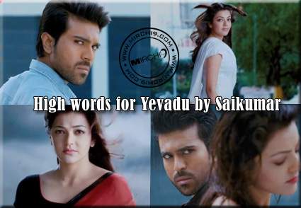 High words or praise for Yevadu by Saikumar