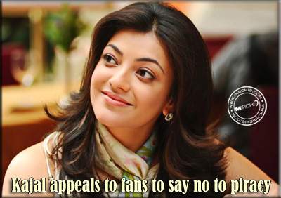 Kajal appeals to fans to say no to piracy
