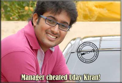 Manager cheated Uday Kiran!