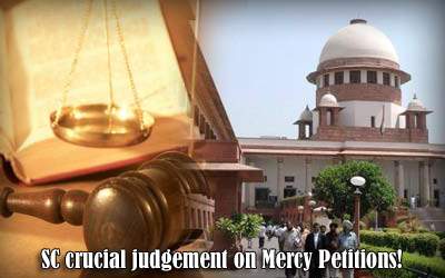 SC crucial judgement on Mercy Petitions!