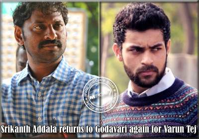 Srikanth Addala returns to Godavari again for Varun Tej