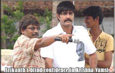Srikanth’s blind confidence in Krishna Vamsi