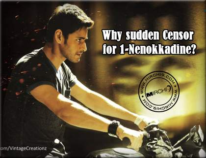 Why sudden Censor for 1-Nenokkadine