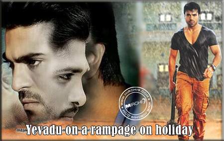 Yevadu on a rampage on holiday