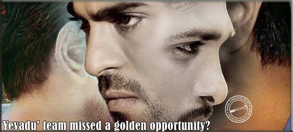 Yevadu' team missed a golden opportunity?