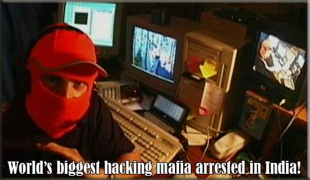 World's biggest hacking mafia arrested in India!