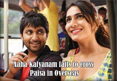 Aaha Kalyanam fails to cross Paisa in Overseas
