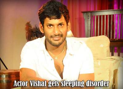 Actor Vishal gets sleeping disorder