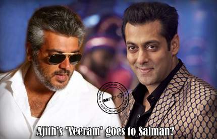 Ajith's 'Veeram' goes to Salman?