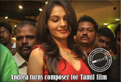 Andrea turns composer for Tamil film