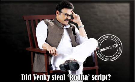 Did Venky steal ‘Radha’ script?