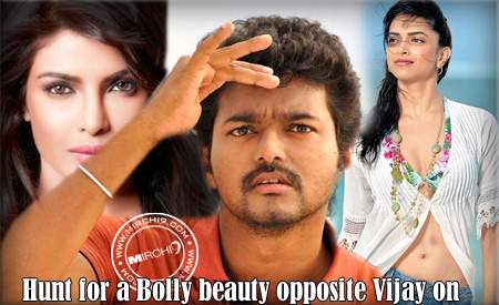 Hunt for a Bolly beauty opposite Vijay on