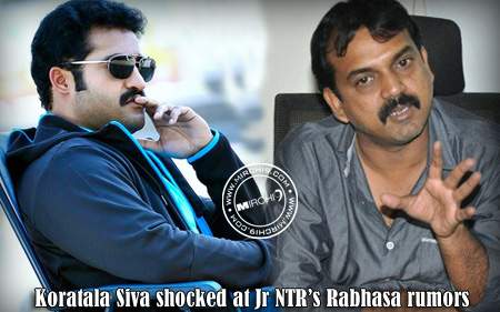 Koratala Siva shocked at Jr NTR’s Rabhasa rumors