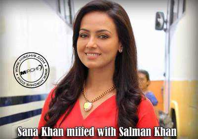Sana Khan miffed with Salman Khan
