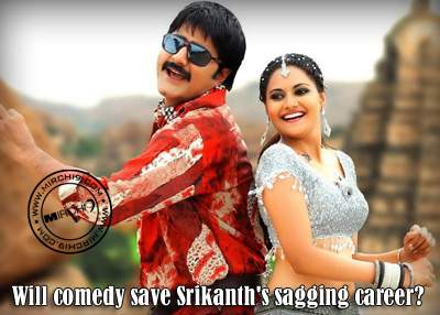 Will comedy save Srikanth's sagging career?