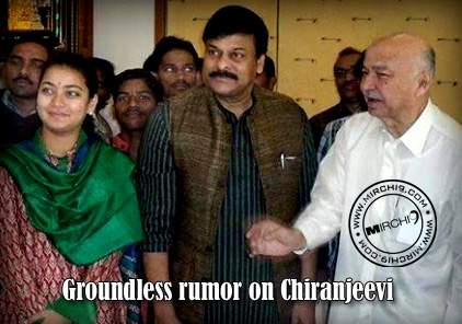groundless rumor on Chiranjeevi