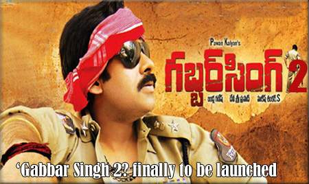 ‘Gabbar Singh 2′ finally to be launched