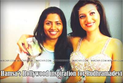 Hamsa's Hollywood inspiration for Rudhramadevi