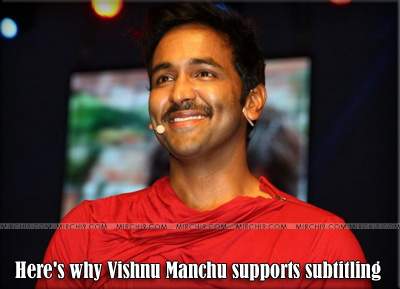 Here's why Vishnu Manchu supports subtitling